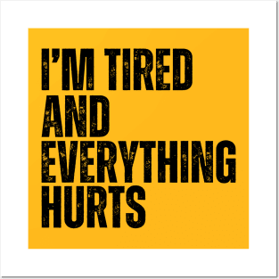 I'm Tired And Everything Hurts - vintage bold Posters and Art